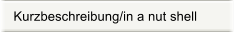 Kurzbeschreibung/in a nut shell